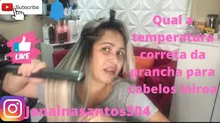 Qual temperatura certa para prancha cabelos loiros .