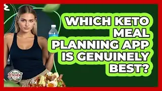 Which Keto Meal Planning App Is Genuinely Best? - Keto Kitchen HQ