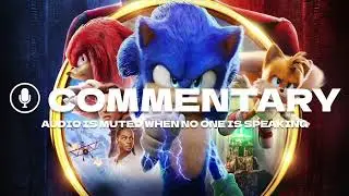Sonic the Hedgehog 2 Commentary with Ben Schwartz and Jeff Fowler