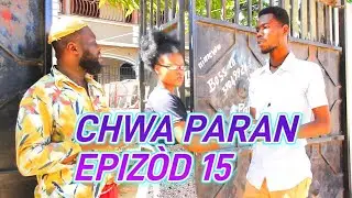 CHWA PARAN FULL EPISODE #15 MEZANMI GAD KOZE KI GEN JODIA/. DEMA/ TINE/ PAGA/ SISI/ LALA/