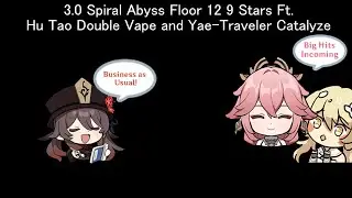 3.0 spiral abyss Floor 12 9 Stars Ft.  Hutao Double Vape and Yae-Traveler Catalyze
