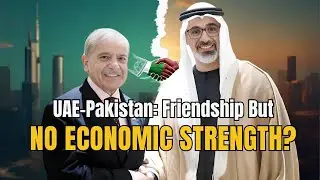 Crown Prince of UAE visits Pakistan : Strong Ties, Weak Economic Partnership &ndash; Why?