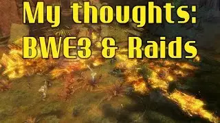GW2: HoT - My thoughts on BWE3 & Raids