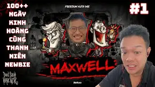 (#1) Maxwell: 100+ NG&Agrave;Y KINH HO&Agrave;NG C&Ugrave;NG NEWBIE NGHIỆN V&Agrave; ĐỘI QU&Acirc;N B&Oacute;NG TỐI