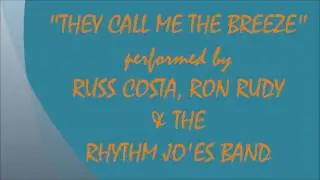 THEY CALL ME THE BREEZE - RUSS COSTA, RON RUDY & RHYTHM JO'ES BAND