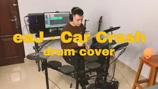 eaJ - Car Crash (Drum Cover)