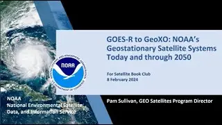 SBC Session 176 - GOES-R to GeoXO: NOAA&rsquo;s Geostationary Satellite Systems Today and through 2050