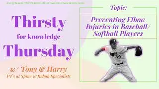 Preventing Elbow Injuries in Baseball/ Softball Players (Thirsty for Knowledge Thursday)
