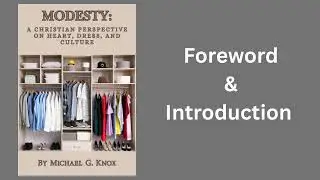 Modesty: A Christian Perspective on Heart, Dress and Culture - Foreword and Introduction 