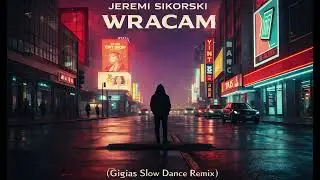 Jeremi Sikorski - Wracam (Gigias Slow Dance Remix)