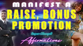 Manifest A Raise, Bonus or Promotion (Powerful Affirmations)💸