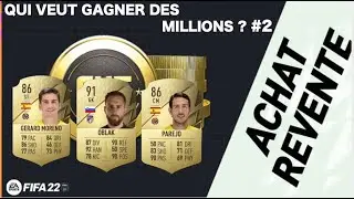 FUT 22 - ACHAT REVENTE - COMMENT DEVENIR MILLIONAIRE ? #2 - FIFA 22