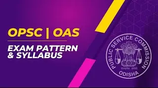 OCS Exam Pattern and Detailed Syllabus Discussion | OPSC OAS | Odisha Administrative Services