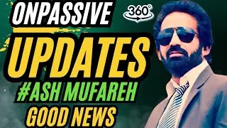#ONPAASIVE || Updates #ashmufareh, 22 August 2024..Very good News.