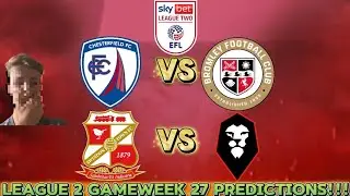 LEAGUE TWO GAMEWEEK 27 PREDICTIONS!!!