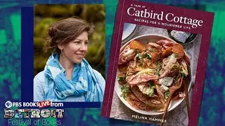 Melina Hammer on Eating with the Seasons & Her Award-Winning Cookbook 'A Year at Catbird Cottage'