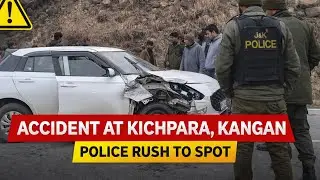 Road Accident at Kichpara, Kangan; Police Reach Spot. 