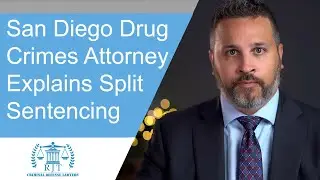 San Diego Drug Crimes Attorney Explains Split Sentencing