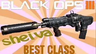 Black Ops 3: BEST CLASS SETUP- SHEIVA 