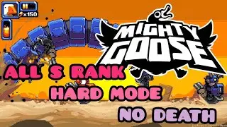 Mighty Goose - All S Rank / Hard Mode / No Death
