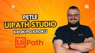 Jak używać pętli w UiPath &ndash; Automatyzacja proces&oacute;w z pętlami For Each i While krok po kroku