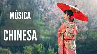 Música Chinesa - Para Ler, Estudar, Meditar,  Relaxar e Dormir.