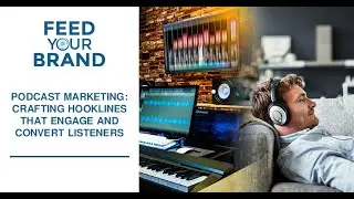 Podcast Marketing: Crafting Hooklines That Engage And Convert Listeners