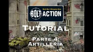 BOLT ACTION TUTORIAL - parte 4: Artillería