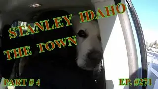 The Frank Files  STANLEY IDAHO THE TOWN  2023 ROAD TRIP  part 4  EP.#271