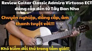 Guitar Admira Virtuoso ECF chính hãng Tây Ban Nha