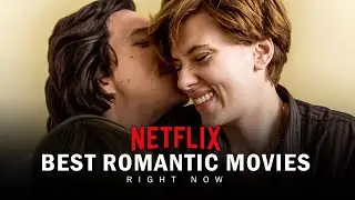 Top 10 Romantic Drama Movies on Netflix Right Now