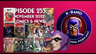 X-Band: Phantom Podcast #236 - November 2022 Comics & News