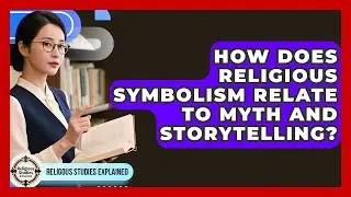 How Does Religious Symbolism Relate to Myth and Storytelling? - Religious Studies Explained