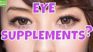 EYE HEALTH and SUPPLEMENTS, Could Supplements Improve Eye Health and Vision