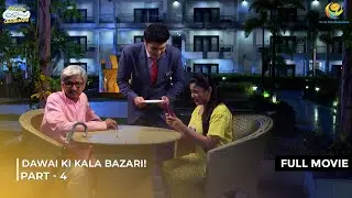 Dawai Ki Kala Bazari! | FULL MOVIE | Part 4 | Taarak Mehta Ka Ooltah Chashmah