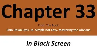 Chapter 33 - Chin Down Eyes Up: Simple not Easy, Mastering the Obvious