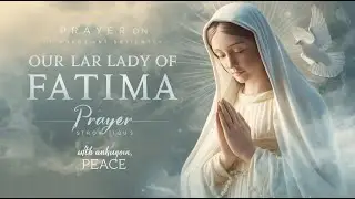 🙏 Powerful Prayer to Our Lady of Fatima for World Peace!