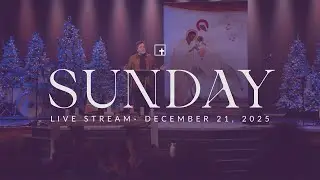 Sunday Morning Worship Service - 12.21.25