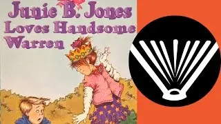 Junie B. Jones Loves Handsome Warren (Pt. 1) - a story read aloud - Seriously, Read A Book!