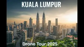 Kuala Lumpur Drone Tour 2025