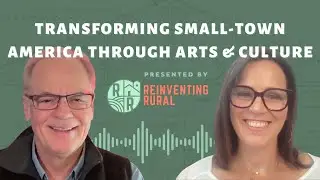 Rural Arts Revolution: Transforming Small-Town America Through Arts & Culture