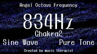 Chakra2 834hz - Angel Octave Frequency Sine Wave -  Return the situation and promote change