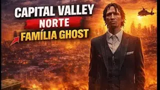 👑💵CAPITAL VALLEY NORTE: A ASCENS&Atilde;O DA FAM&Iacute;LIA GHOST | GTA RP💵👑