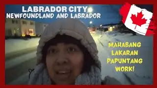 Mahabang Lakaran to work | Labrador City | Newfoundland and Labrador