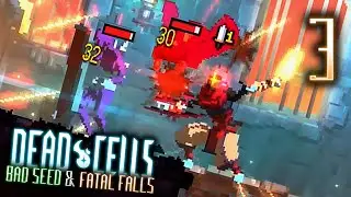 Dead Cells [Fatal Falls & Bad Seed DLC] (Part 3) - What Goes Around Comes Around [PC Gameplay]