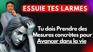Essuie tes larmes, Tu dois Prendre des Mesures concrètes pour Avancer dans la vie. Joëlle G Kabasele