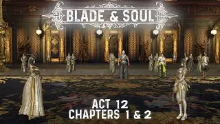 Blade & Soul (Story Playthrough) Act 12 - Chapters 1 & 2