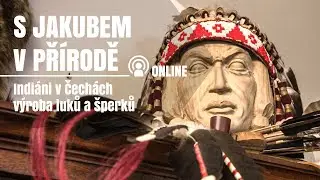 S Jakubem v přírodě online - Indiání v Čechách aneb výroba luků a šperků