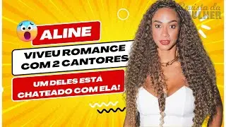🚨 Ex-BBB Aline Teve Romance com Dois Cantores &ndash; Um Est&aacute; REVOLTADO! 😱🎤
