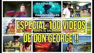 ESPECIAL 100 VIDEOS DE DON GEORGE